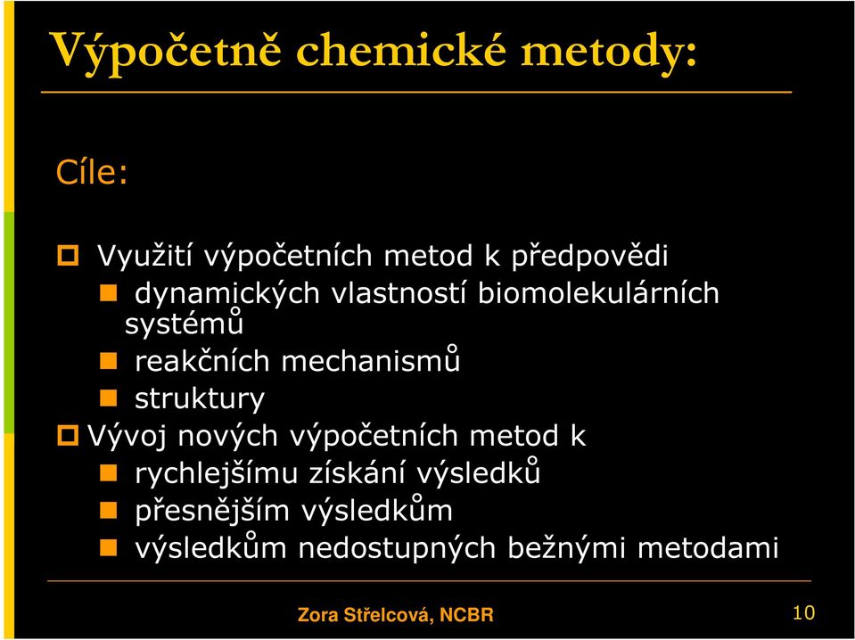 struktury Vývoj nových výpočetních metod k rychlejšímu získání výsledků