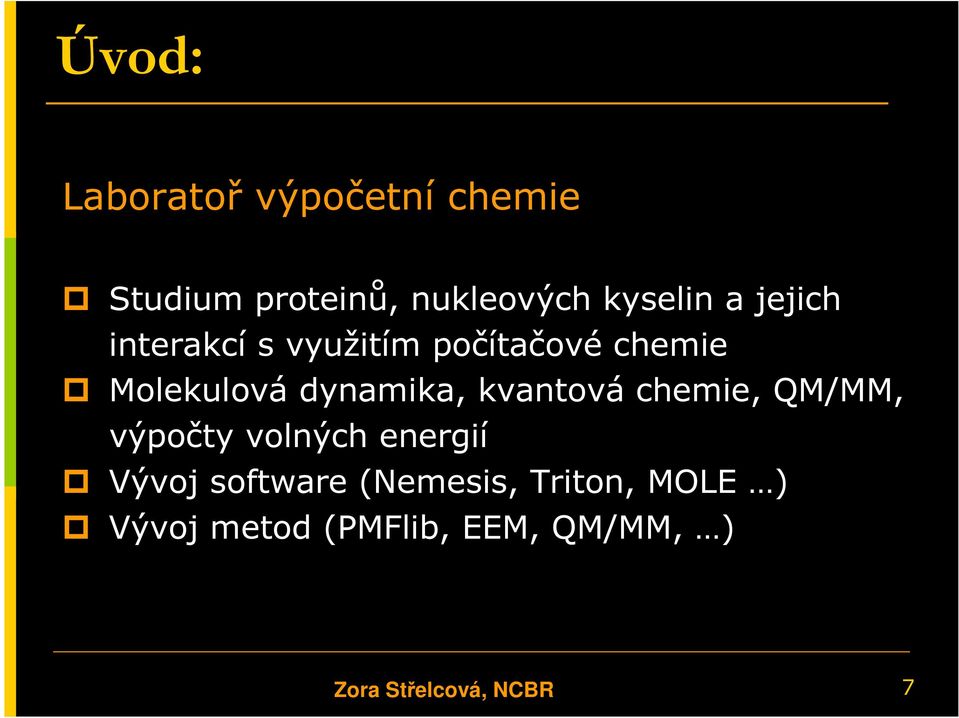 kvantová chemie, QM/MM, výpočty volných energií Vývoj software