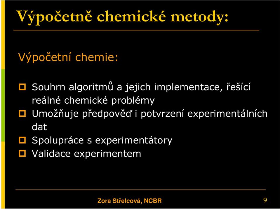 problémy Umožňuje předpověď i potvrzení experimentálních dat