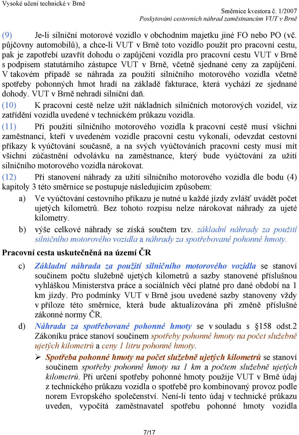 VUT v Brně, včetně sjednané ceny za zapůjčení.