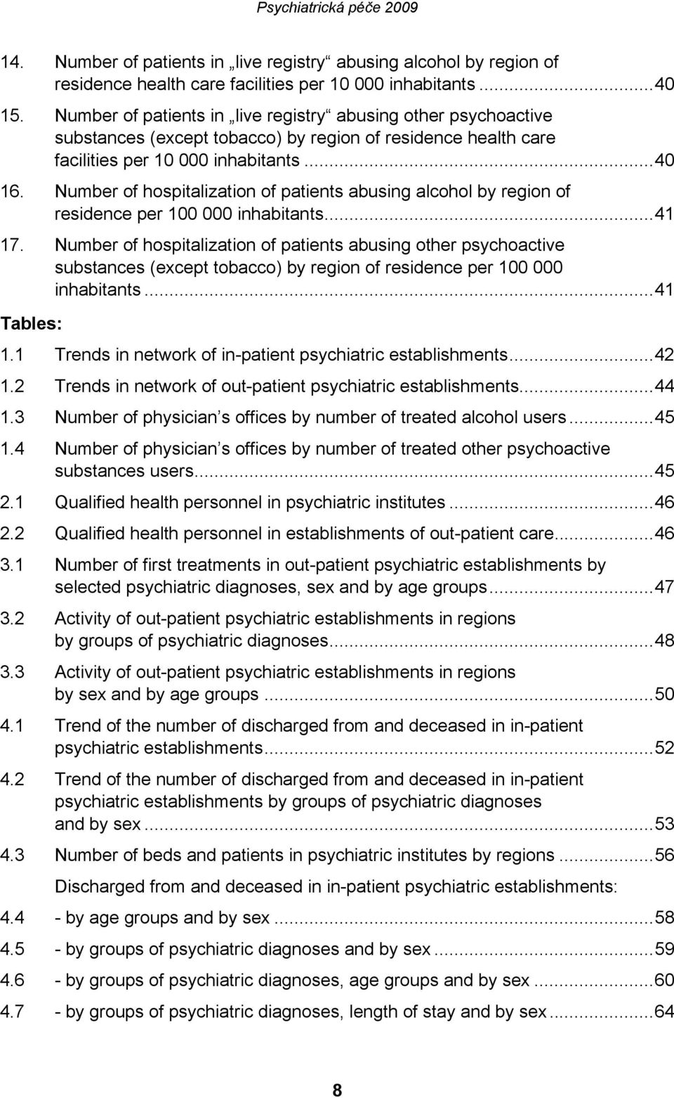 Number of hospitalization of patients abusing alcohol by region of residence per 100 000 inhabitants...41 17.