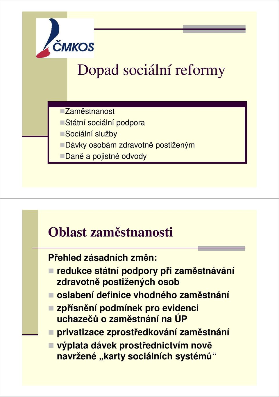 zdravotně postižených osob oslabení definice vhodného zaměstnání zpřísnění podmínek pro evidenci uchazečů o