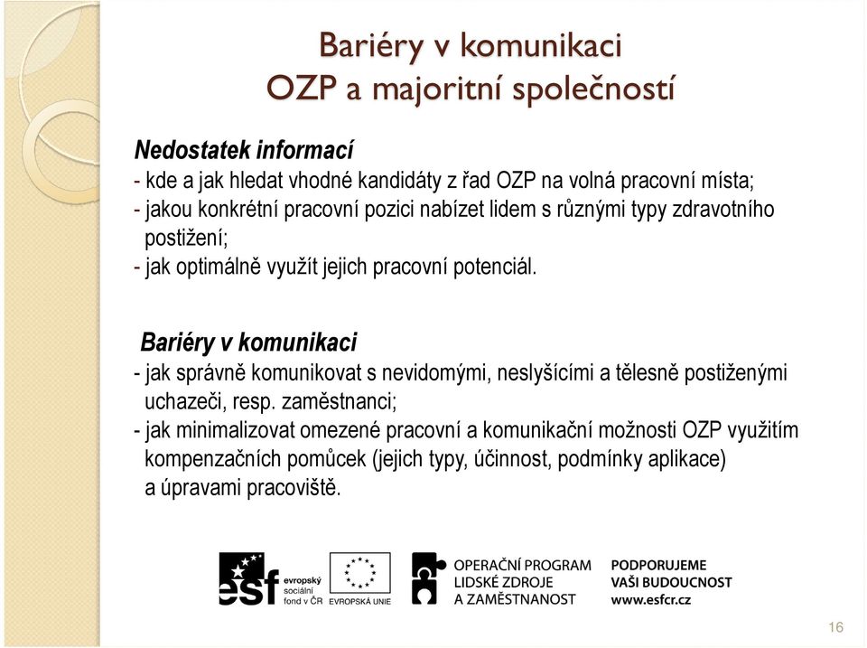 Bariéry v komunikaci - jak správně komunikovat s nevidomými, neslyšícími a tělesně postiženými uchazeči, resp.