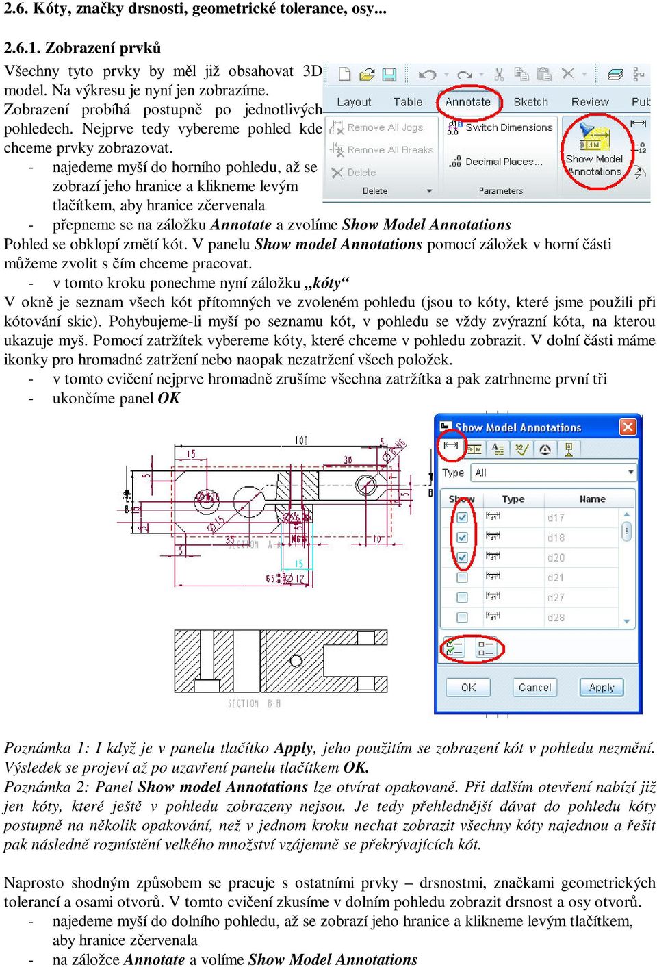 - najedeme myší do horního pohledu, až se zobrazí jeho hranice a klikneme levým tlaítkem, aby hranice zervenala - pepneme se na záložku Annotate a zvolíme Show Model Annotations Pohled se obklopí