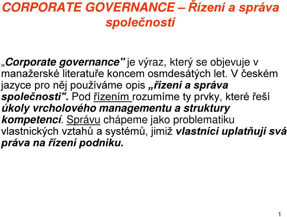 V českém jazyce pro něj používáme opis řízení a správa společnosti".