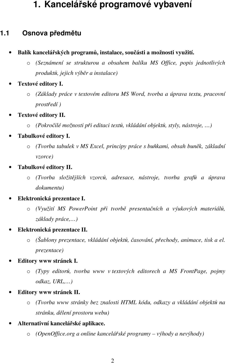 o (Základy práce v textovém editoru MS Word, tvorba a úprava textu, pracovní prostředí ) Textové editory II.