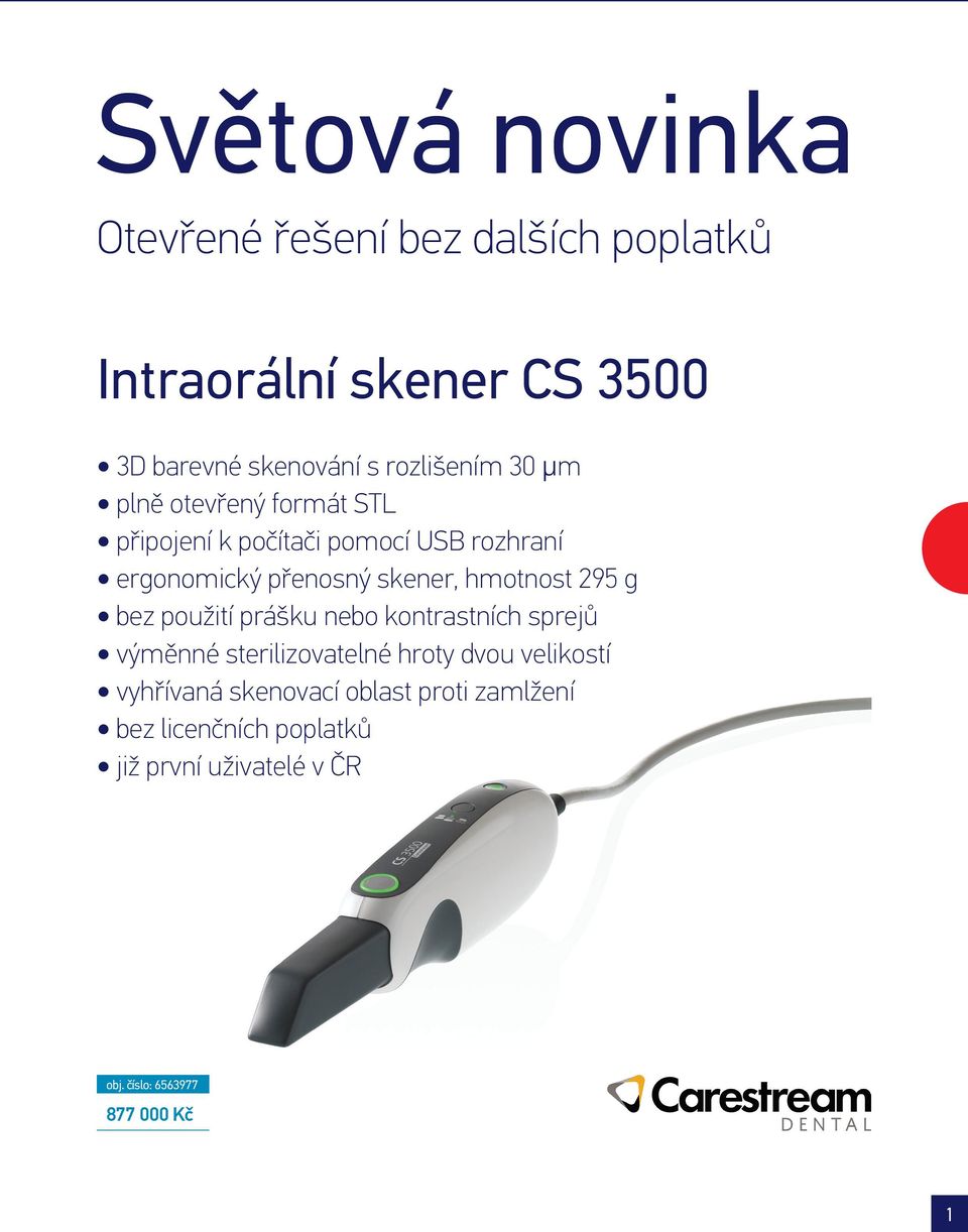 skener, hmotnost 295 g bez použití prášku nebo kontrastních sprejů výměnné sterilizovatelné hroty dvou