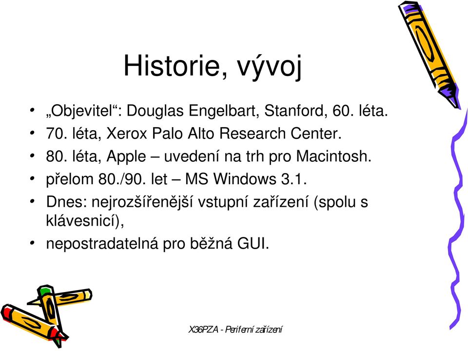 léta, Apple uvedení na trh pro Macintosh. přelom 80./90.