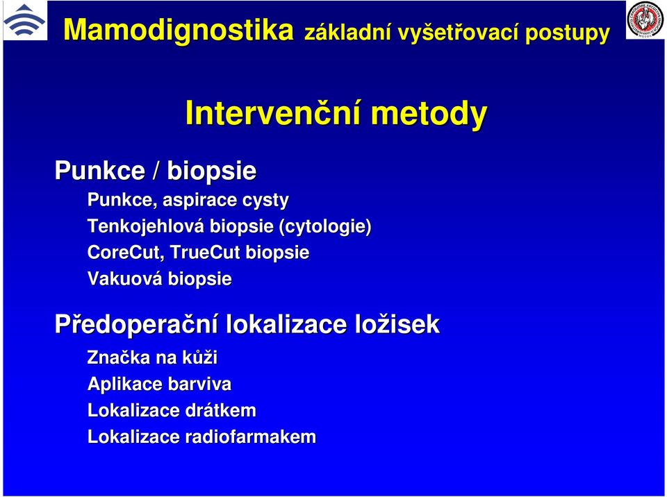 Vakuová biopsie Předoperační lokalizace ložisek Značka na