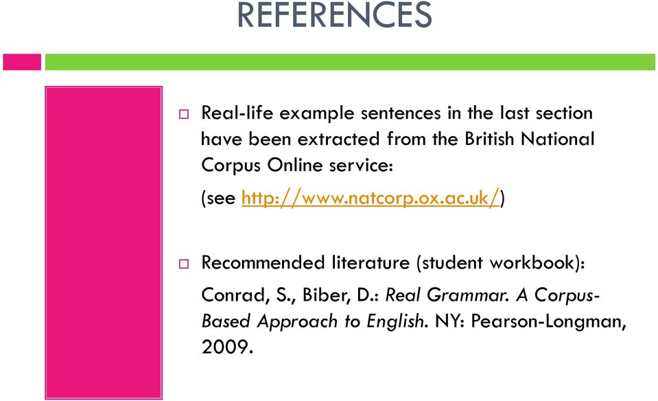 natcorp.ox.ac.uk/) Recommended literature (student workbook): Conrad, S.