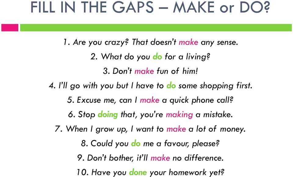 Excuse me, can I make a quick phone call? 6. Stop doing that, you re making a mistake. 7.