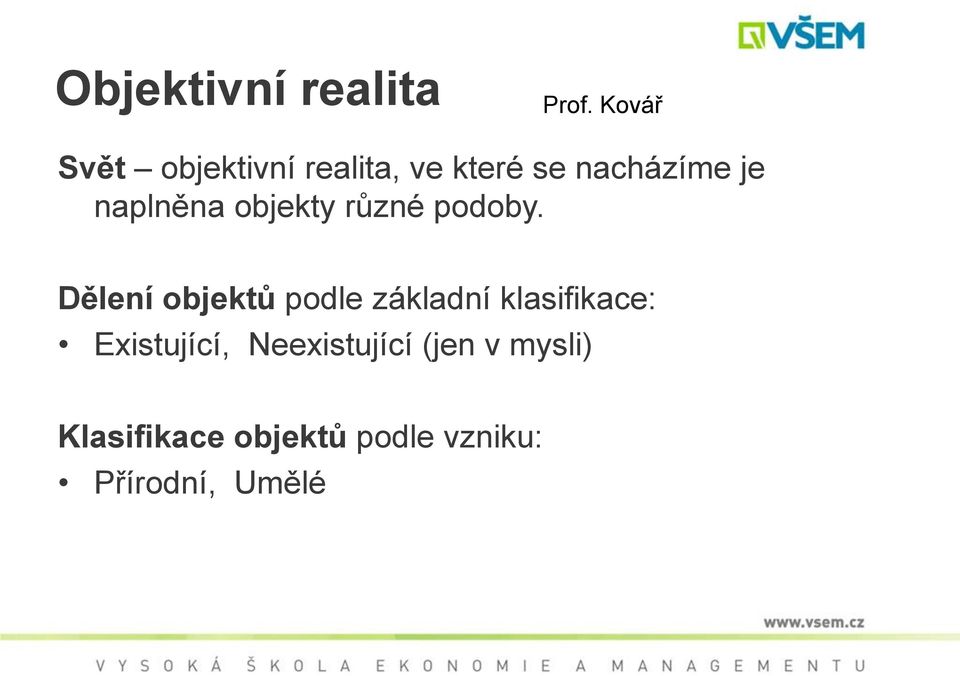 naplněna objekty různé podoby.