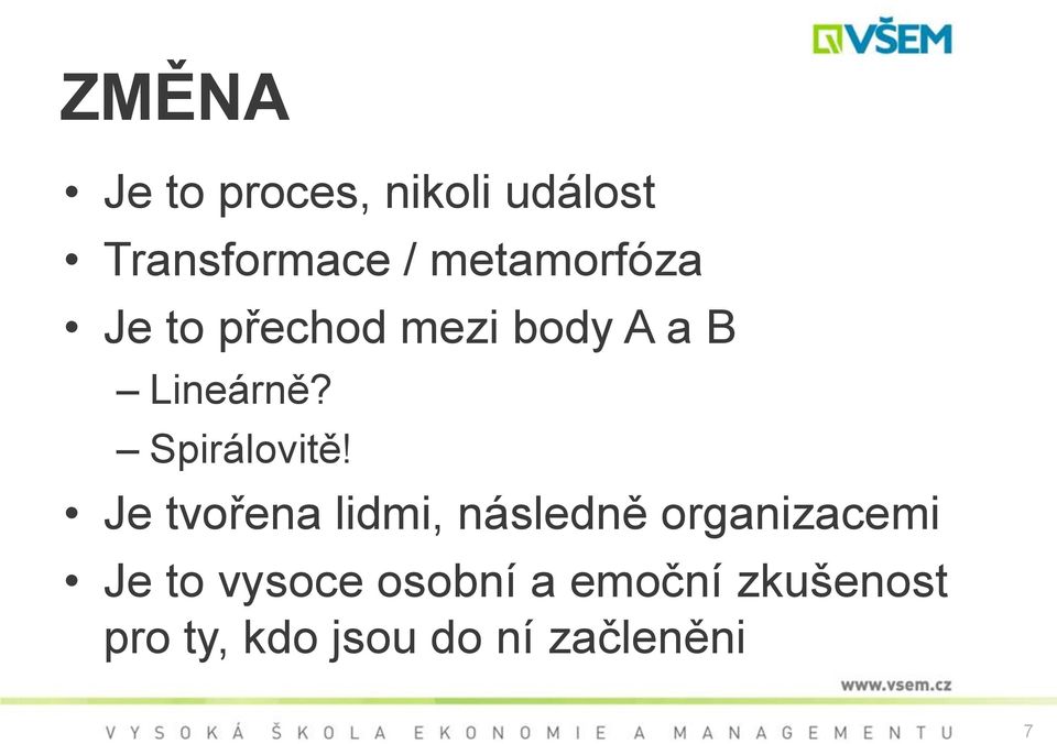 Spirálovitě!