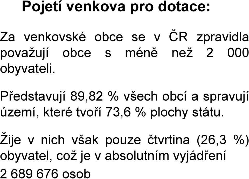 Představují 89,82 % všech obcí a spravují území, které tvoří 73,6 %