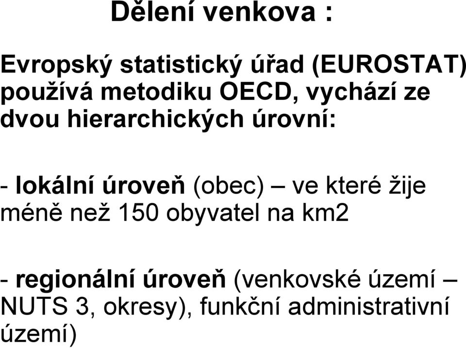 úroveň (obec) ve které žije méně než 150 obyvatel na km2 -