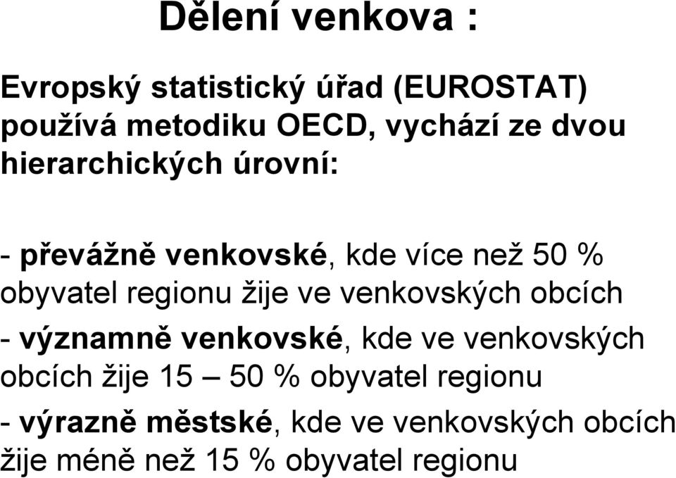 ve venkovských obcích - významně venkovské, kde ve venkovských obcích žije 15 50 %
