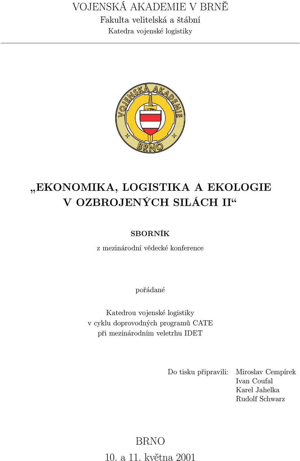 Katedrou vojenské logistiky v cyklu doprovodných programů CATE při mezinárodním veletrhu IDET Do