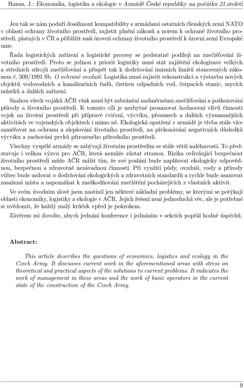 platných v ČR a přiblížit naši úroveň ochrany životního prostředí k úrovni zemí Evropské unie.