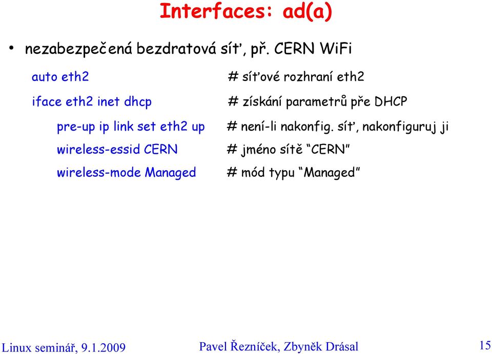 CERN wireless-mode Managed # síťové rozhraní eth2 # získání parametrů pře DHCP #