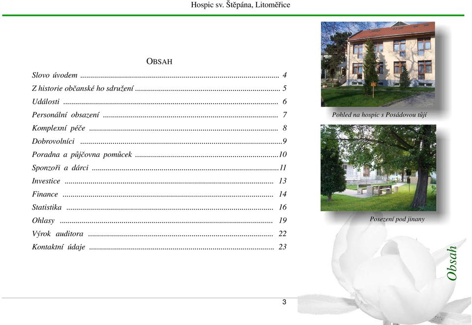 ..9 Poradna a půjčovna pomůcek...10 Sponzoři a dárci...11 Investice... 13 Finance... 14 Statistika.