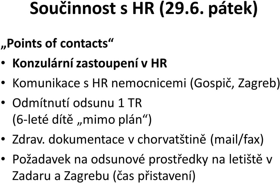 nemocnicemi (Gospič, Zagreb) Odmítnutí odsunu 1 TR (6-leté dítě mimo