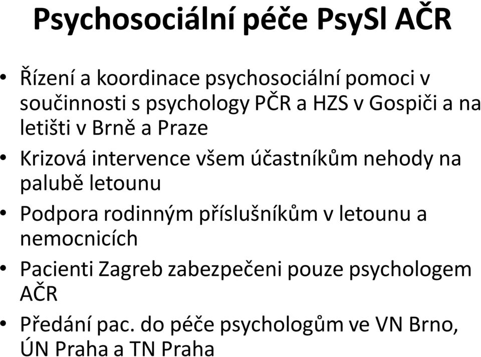 nehody na palubě letounu Podpora rodinným příslušníkům v letounu a nemocnicích Pacienti