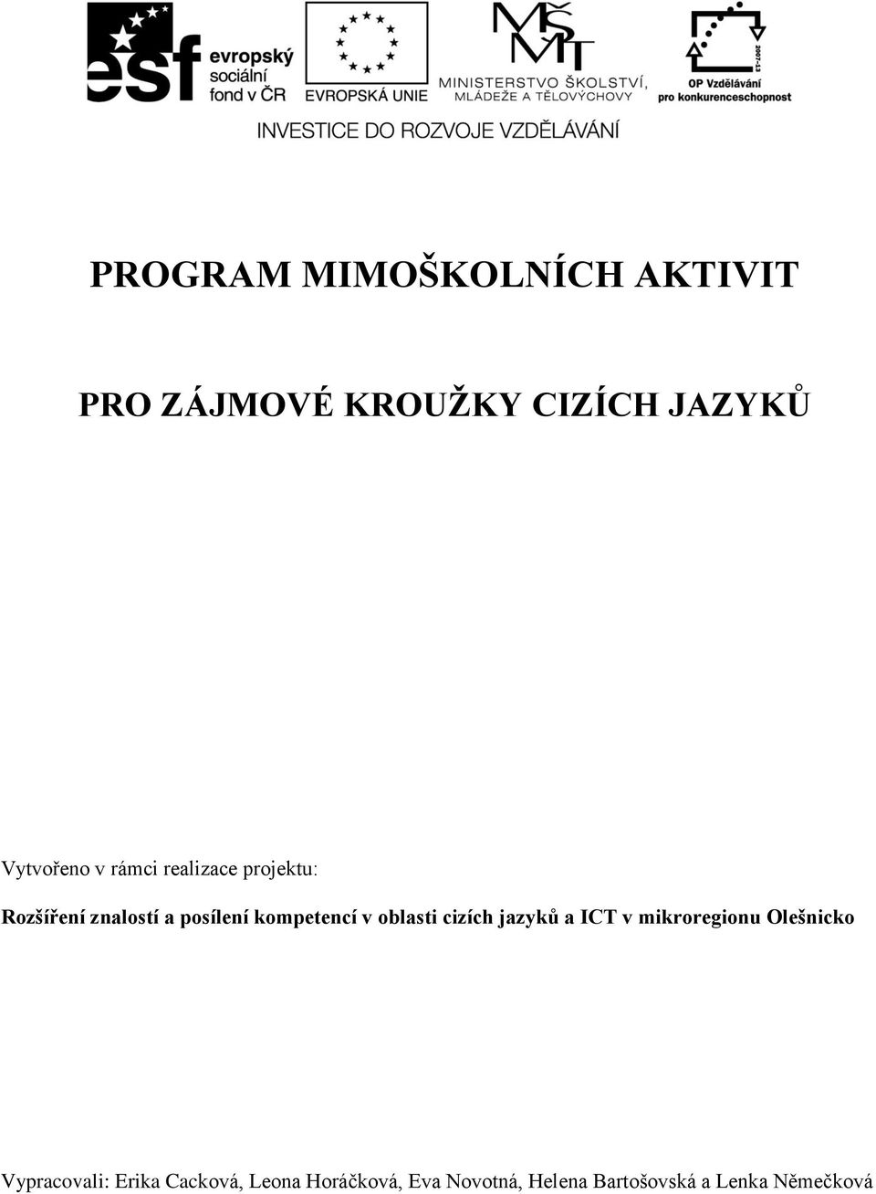 oblasti cizích jazyků a ICT v mikroregionu Olešnicko Vypracovali: Erika