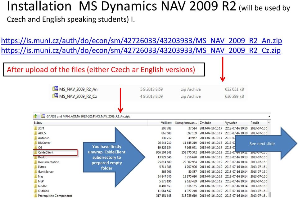 zip After upload of the files (either Czech ar English versions) You have firstly unwrap