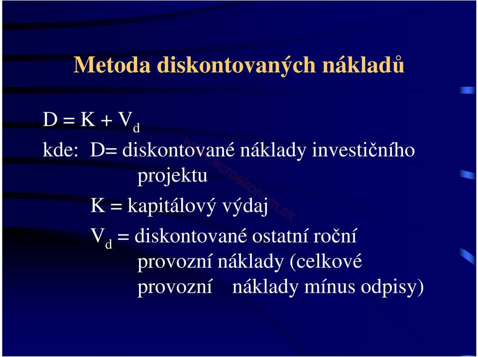 kapitálový výdaj V d = diskontované ostatní roční