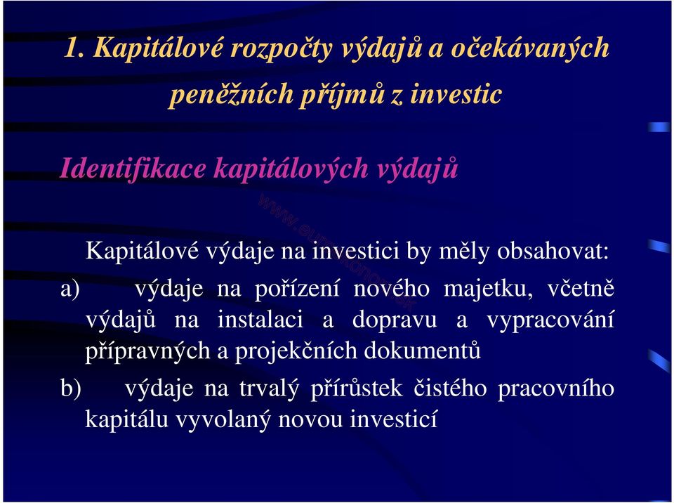 pořízení nového majetku, včetně výdajů na instalaci a dopravu a vypracování přípravných a