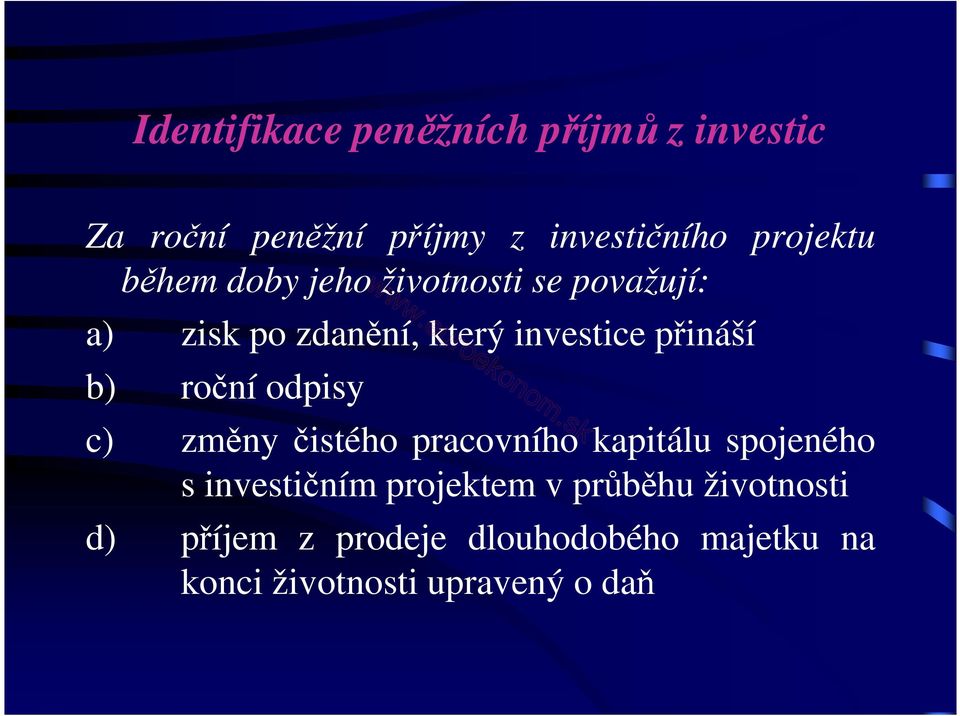 roční odpisy c) změny čistého pracovního kapitálu spojeného s investičním projektem v