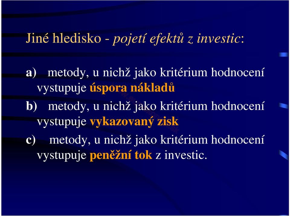 nichž jako kritérium hodnocení vystupuje vykazovaný zisk c)