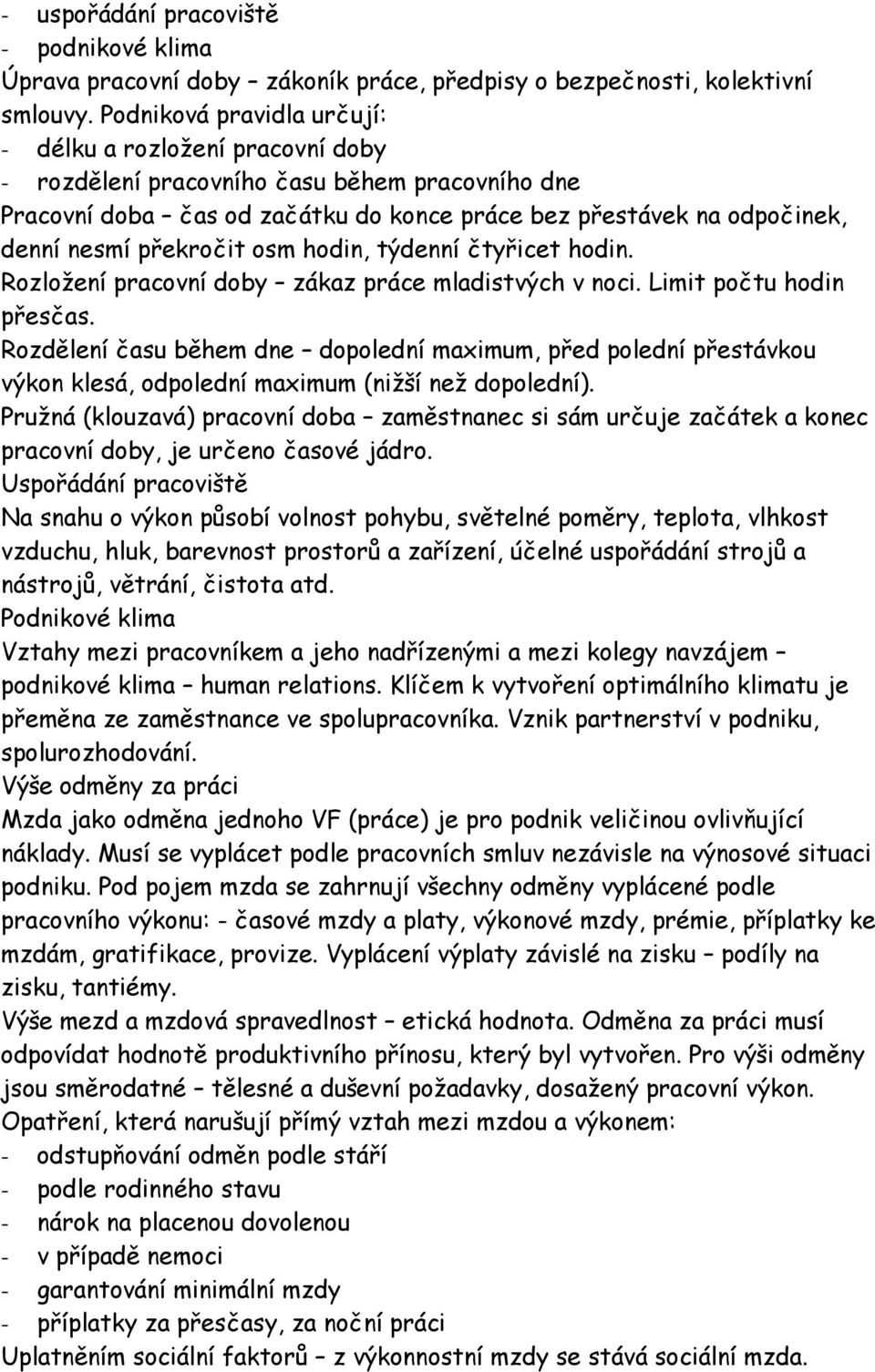 překročit osm hodin, týdenní čtyřicet hodin. Rozložení pracovní doby zákaz práce mladistvých v noci. Limit počtu hodin přesčas.