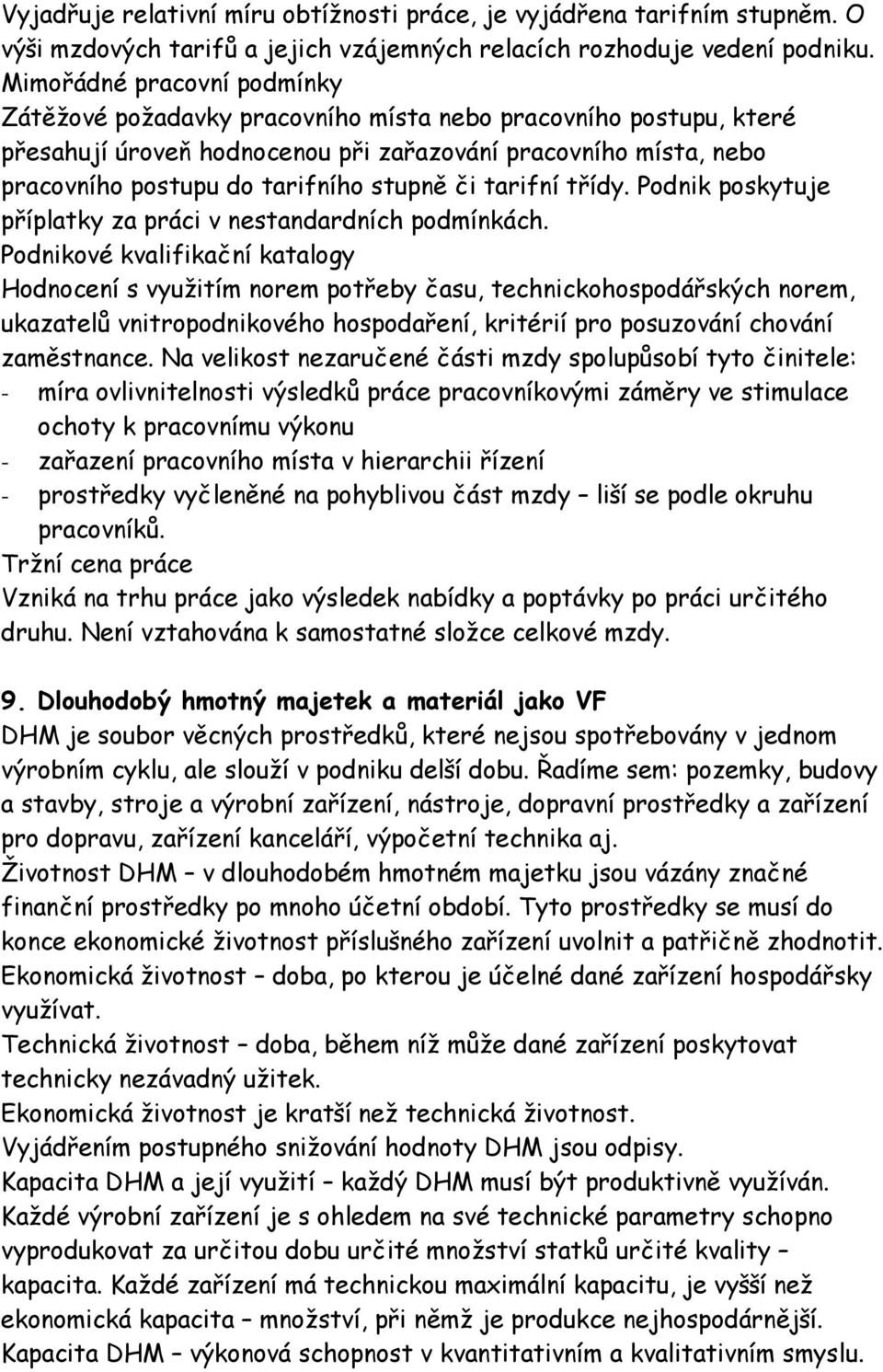 či tarifní třídy. Podnik poskytuje příplatky za práci v nestandardních podmínkách.