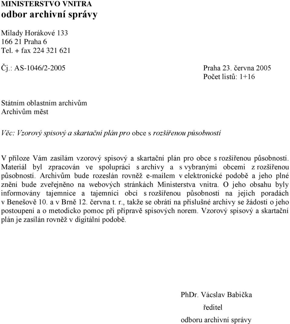 pro obce s rozšířenou působností. Materiál byl zpracován ve spolupráci s archivy a s vybranými obcemi z rozšířenou působností.