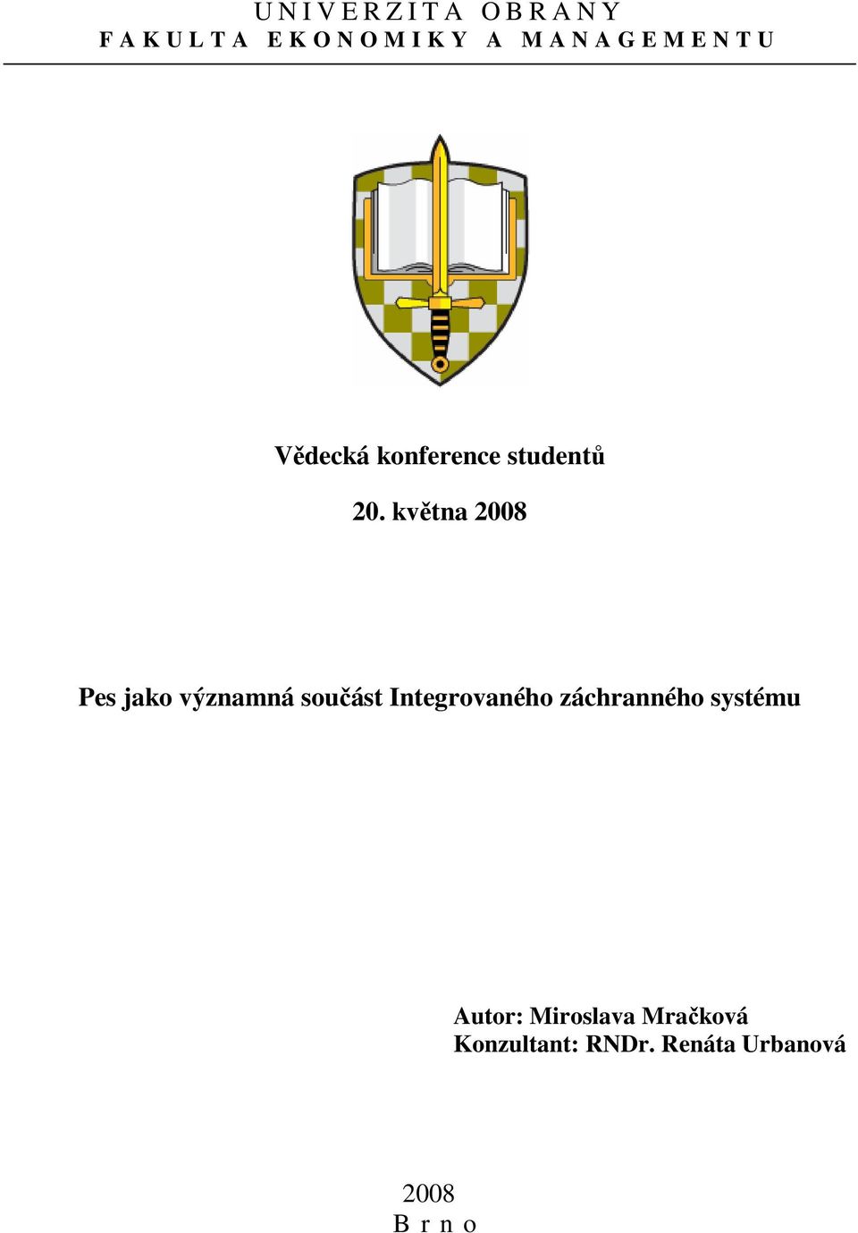 května 2008 Pes jako významná součást Integrovaného záchranného