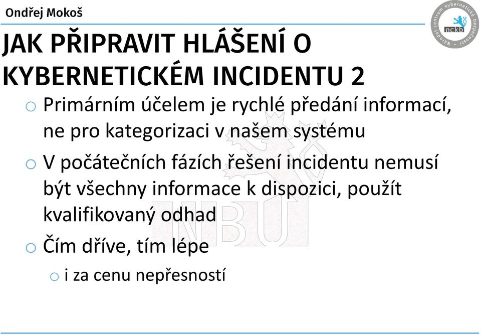 incidentu nemusí být všechny informace k dispozici, použít