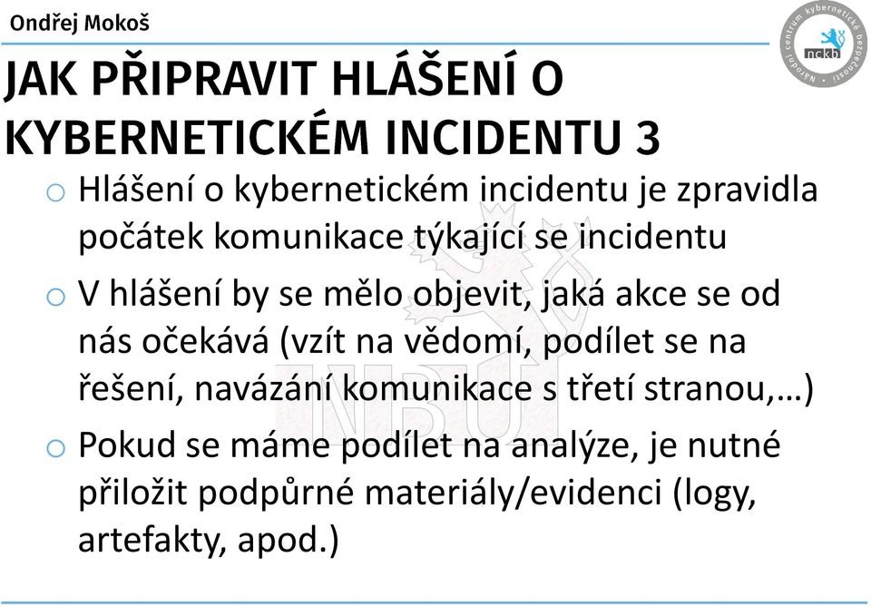 vědomí, podílet se na řešení, navázání komunikace s třetí stranou, ) o Pokud se