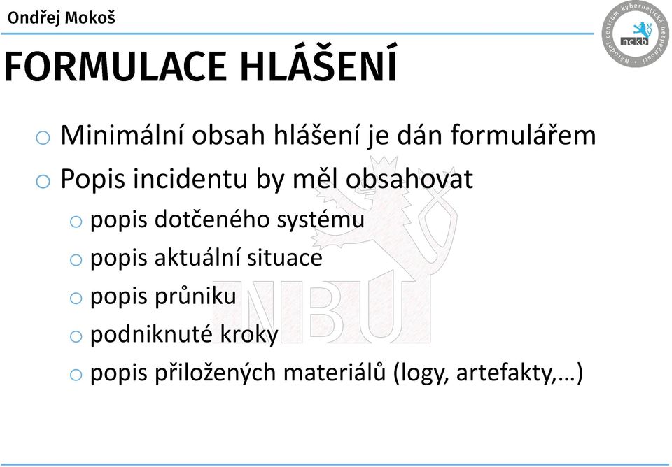 o popis aktuální situace o popis průniku o podniknuté