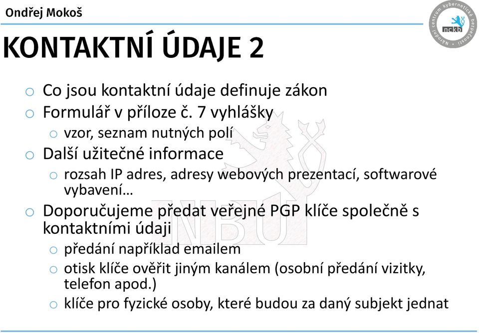 prezentací, softwarové vybavení o Doporučujeme předat veřejné PGP klíče společně s kontaktními údaji o