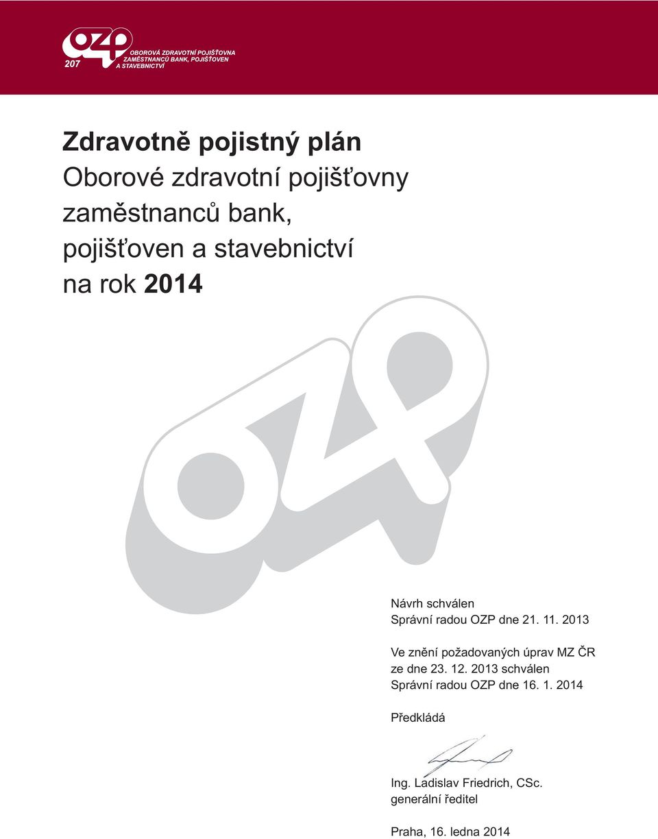 2013 Ve znění požadovaných úprav MZ ČR ze dne 23. 12.