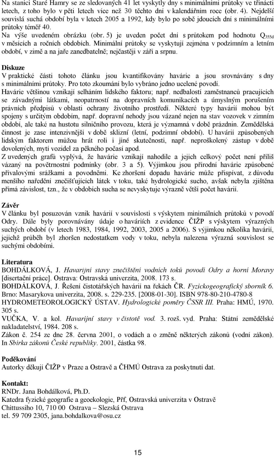 5) je uveden počet dní s průtokem pod hodnotu Q 355d v měsících a ročních obdobích.