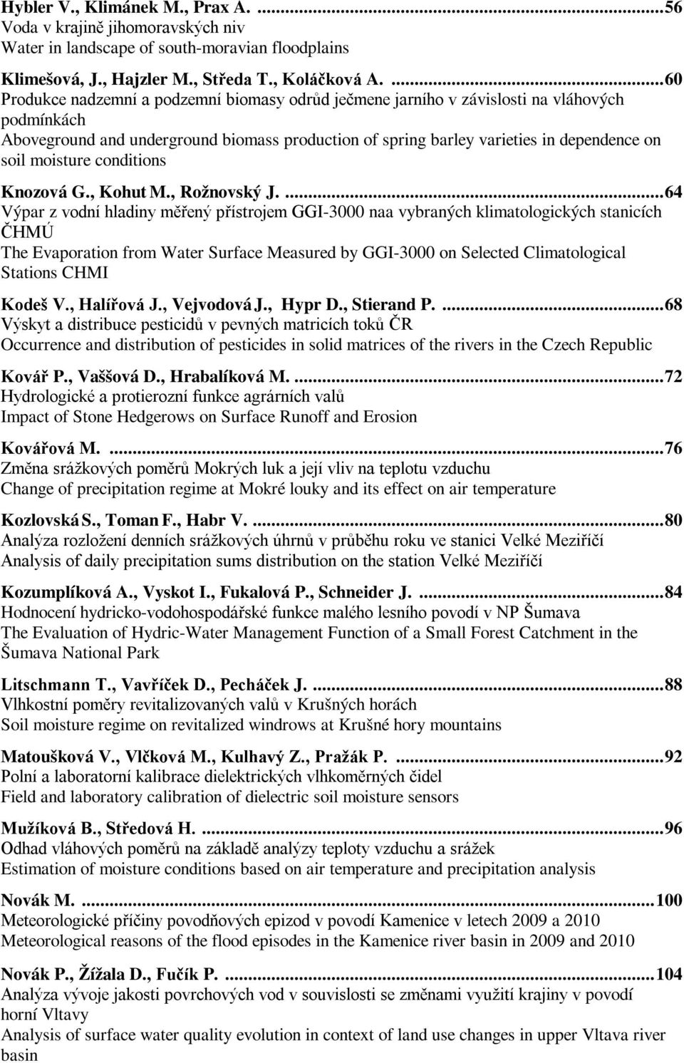 moisture conditions Knozová G., Kohut M., Rožnovský J.