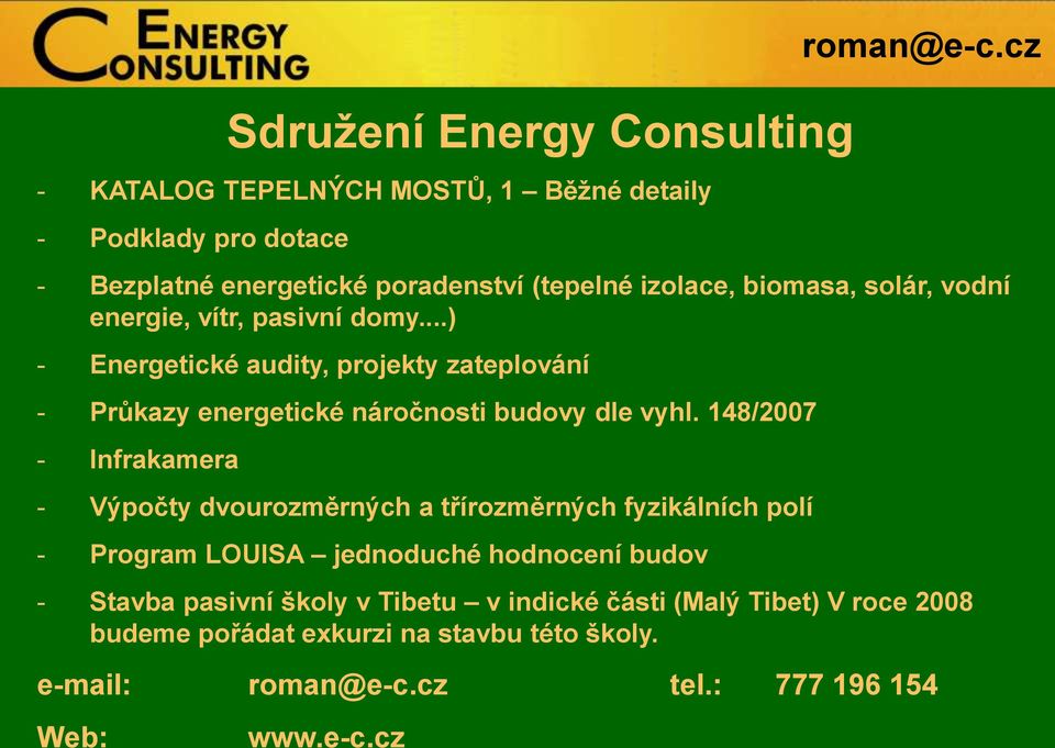 ..) - Energetické audity, projekty zateplování - Průkazy energetické náročnosti budovy dle vyhl.