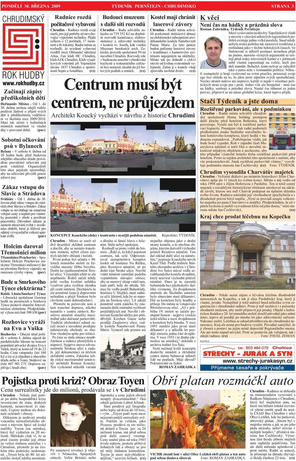 (pav) Sobotní očkování psů v Bylanech Bylany - V sobotu 4. dubna od 0 hodin bude před budovou zdejšího obecního úřadu prováděno pravidelné očkování psů proti vzteklině.