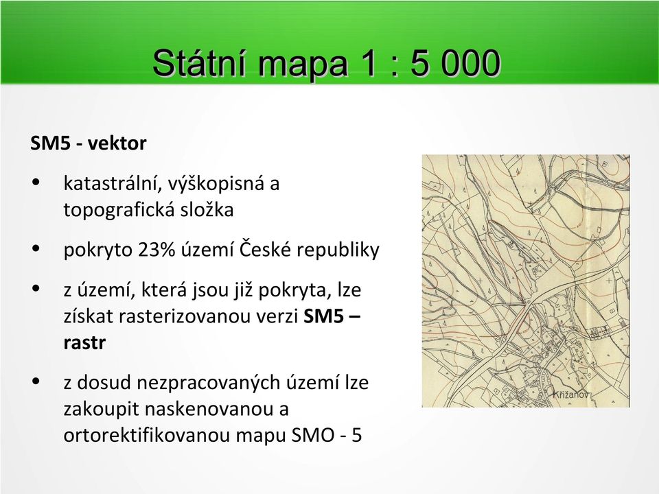 jsou již pokryta, lze získat rasterizovanou verzi SM5 rastr z dosud