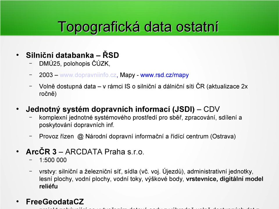 systémového prostředí pro sběř, zpracování, sdílení a poskytování dopravních inf.