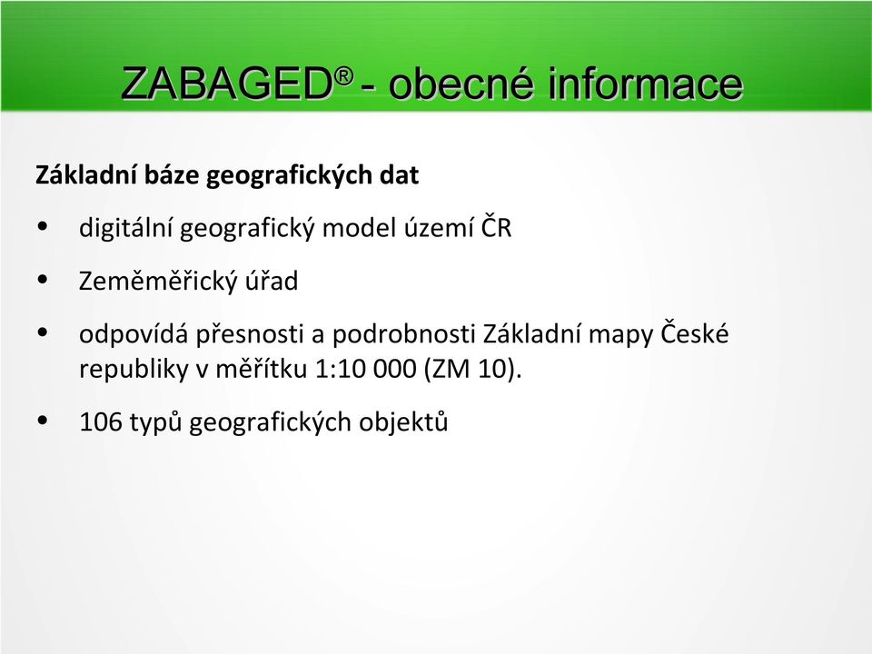 odpovídá přesnosti a podrobnosti Základní mapy České