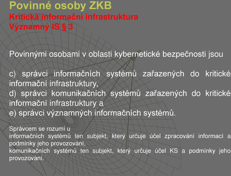 informační infrastruktury a e) správci významných informačních systémů.