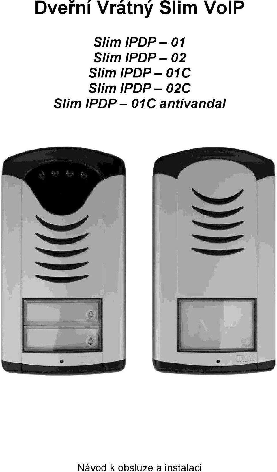 01C Slim IPDP 02C Slim IPDP 01C